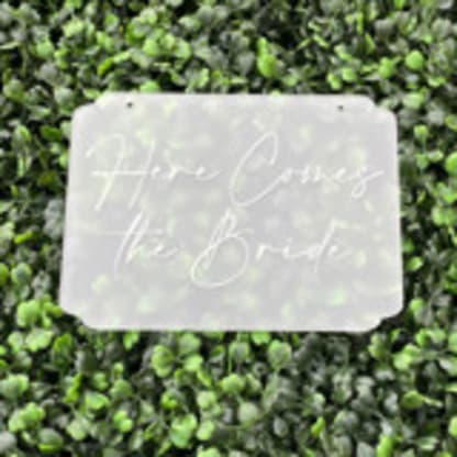 Here Comes The Bride  Sign| Acrylic