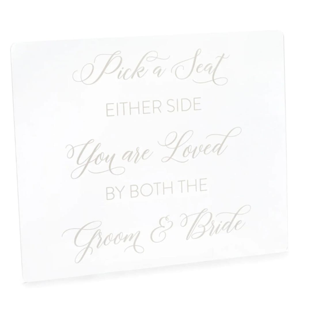 Pick a Seat Either Side Acrylic Sign