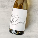 "Pairs well with Bridesmaid Duties Proposal Wine Label" - Bottle Labels in white by The Pretty Little Mess