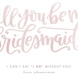"Will You...?" - Bridesmaid Cards in Blush by Olivia Goree - Detail