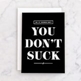 "You don't suck" - Single Greeting Cards in Ink by Stacey Meacham - Front