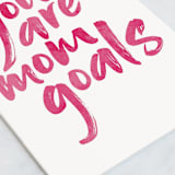 "Mom goals" - Single Greeting Cards in Tulip by Jessica Corliss - Close-Up