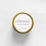 "Bridesmaid I Can't Say I Do Without You Soy Candle | Gold Travel Tin" - Candles and Holders in gold by Aria Bella Candles