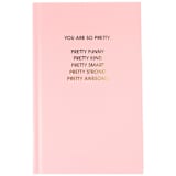"You Are So Pretty - Sunset Pink Hardcover Journal" - Notebook in pink by Chez Gagné
