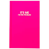 "It's Me. I'm The Problem - Cosmopolitan Pink Hardcover Journal" - Notebook in pink by Chez Gagné