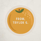 "Orange You Glad?" - Custom Stickers in Coconut by Olivia Goree - Front