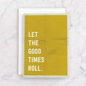 "let the good times roll" - Single Greeting Cards in Sunshine by Morgan Kendall - Front