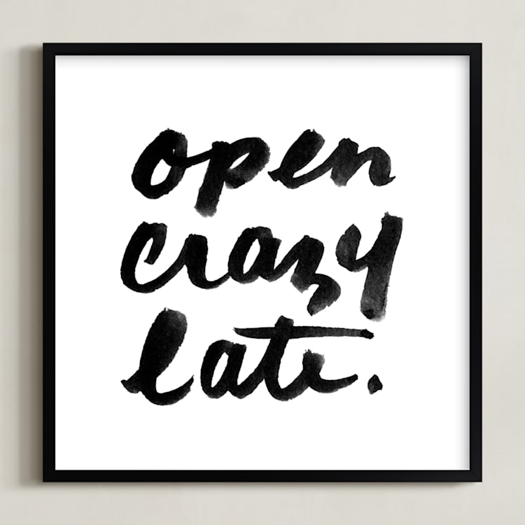 "Open Crazy Late" - Art Print in Black by Paper Raven Co. - Framed