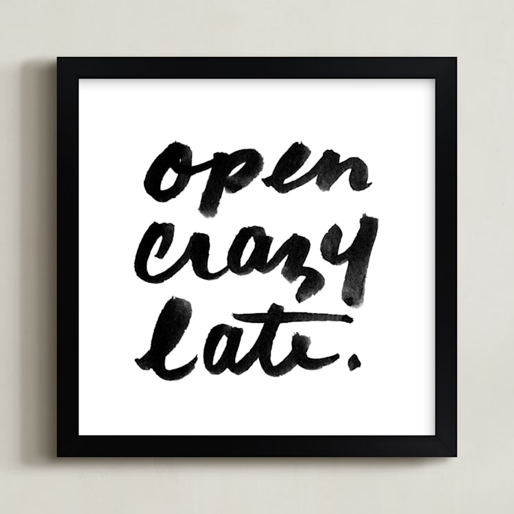 "Open Crazy Late" - Art Print in Black by Paper Raven Co. - Framed