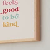 "It feels good to be kind" - Art Print in Cupcake by Leah Ragain - Frame Close-up