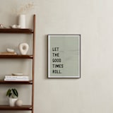 "let the good times roll" - Art Print in stone by Morgan Kendall - In a Room