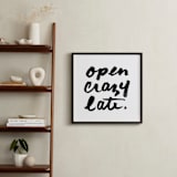 "Open Crazy Late" - Art Print in Black by Paper Raven Co. - In a Room