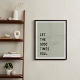 "let the good times roll" - Art Print in stone by Morgan Kendall - In a Room