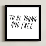 "Young and Free" - Art Print in Noir by June Letters Studio - Framed
