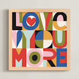 "LOVE YOU MORE" - Art Print in Garden Harvest by Ampersand Design Studio - Framed