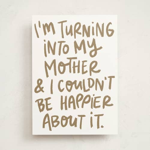 This is a powder mothers day cards with standard by Lissabeth Anglin called turning into my mother printing on signature in greeting cards