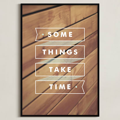 Some Things Take Time