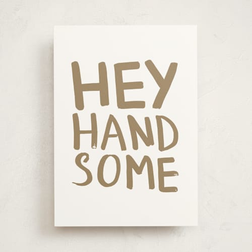 This is a gold birthday cards for him with standard by Magdalena Earnest called hey handsome printing on signature in greeting cards