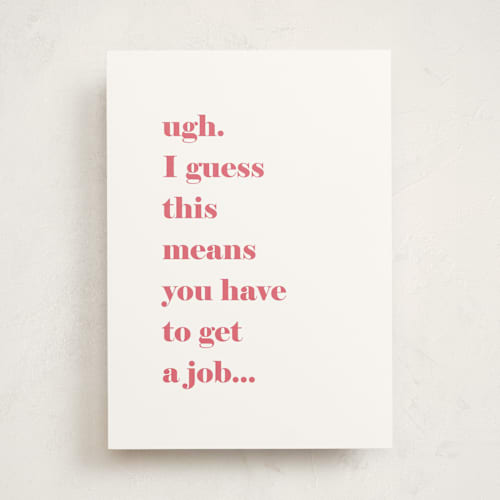 This is a bubblegum graduation cards with standard by Ashley DeMeyere called get a job! printing on signature in greeting cards