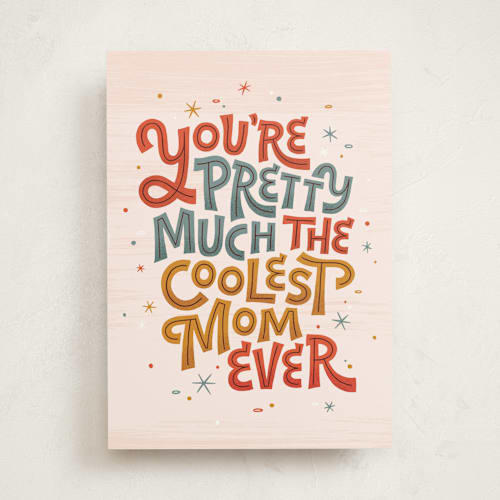 This is a blush mothers day cards with standard by Jess Gunderson called you're pretty much the coolest mom ever printing on signature in greeting cards
