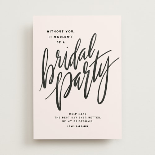 This is a blush will you be my bridesmaid cards with standard by Lea Delaveris called best day just got better printing on signature in standard