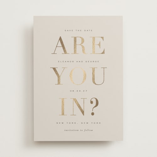 This is a taupe foil stamped save the date cards with foil pressed by Sara Hicks Malone called are you in? printing on signature in standard
