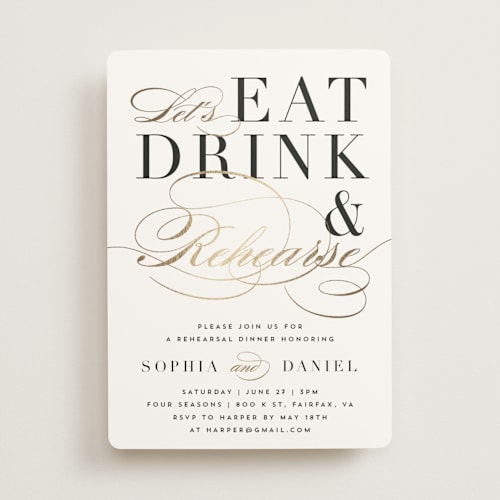 This is a classic rehearsal dinner invitations with foil pressed by Qing Ji called eat drink and rehearse printing on signature in standard