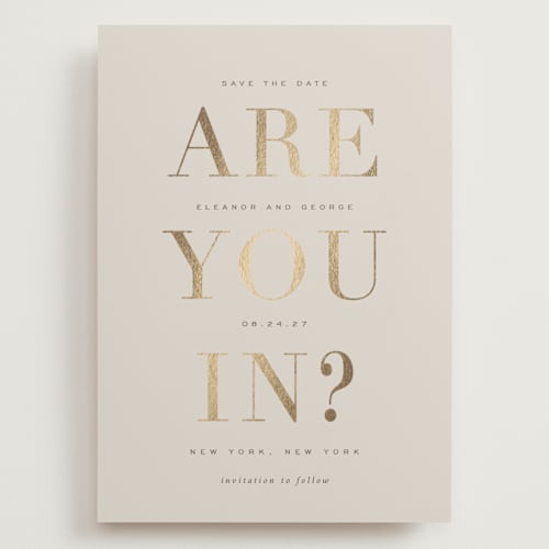 This is a taupe foil stamped save the date cards with foil pressed by Sara Hicks Malone called are you in? printing on signature in grand