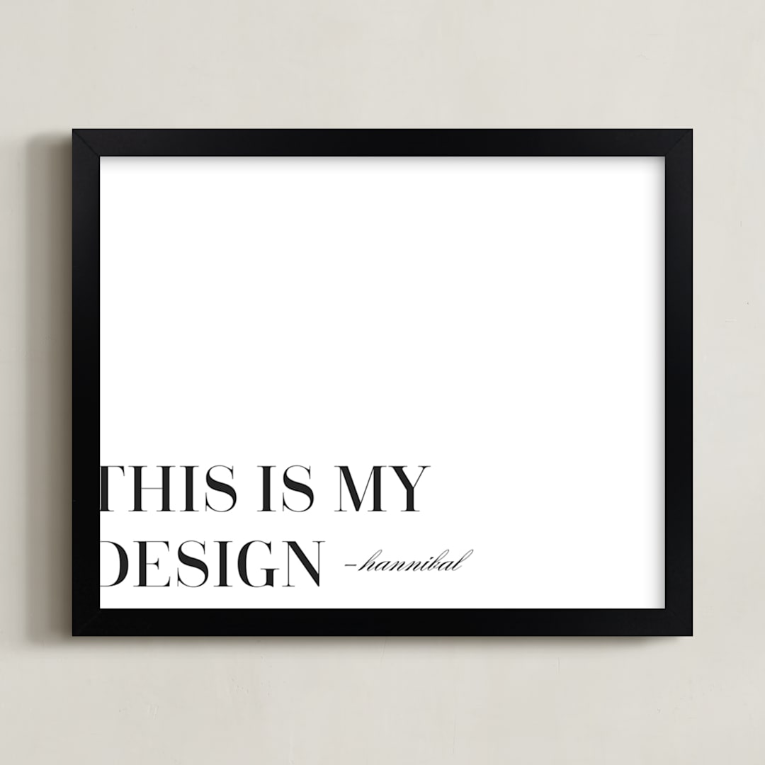 "This is My Design" - Art Print in Black  by Gray Star Design - Framed