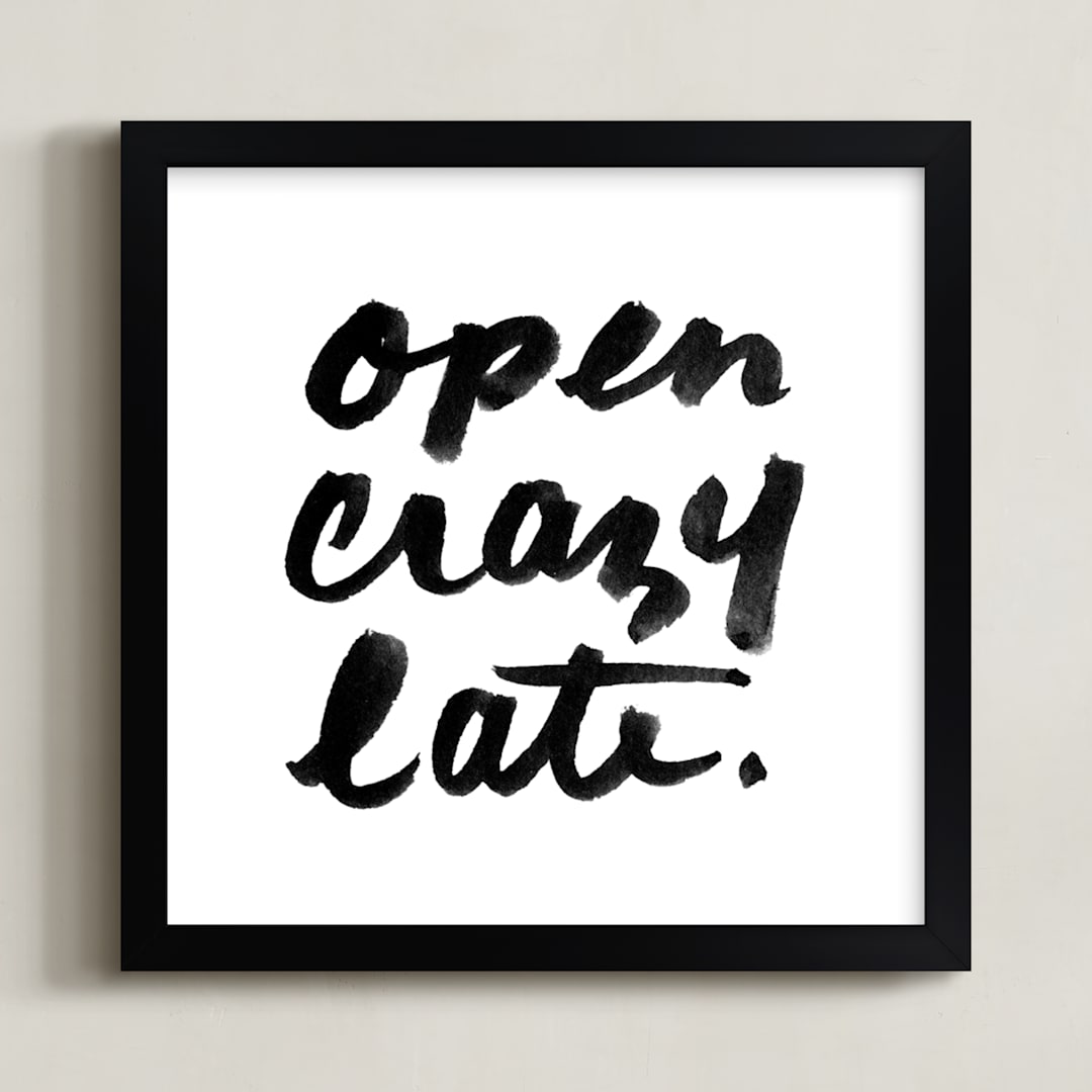 "Open Crazy Late" - Art Print in Black by Paper Raven Co. - Framed
