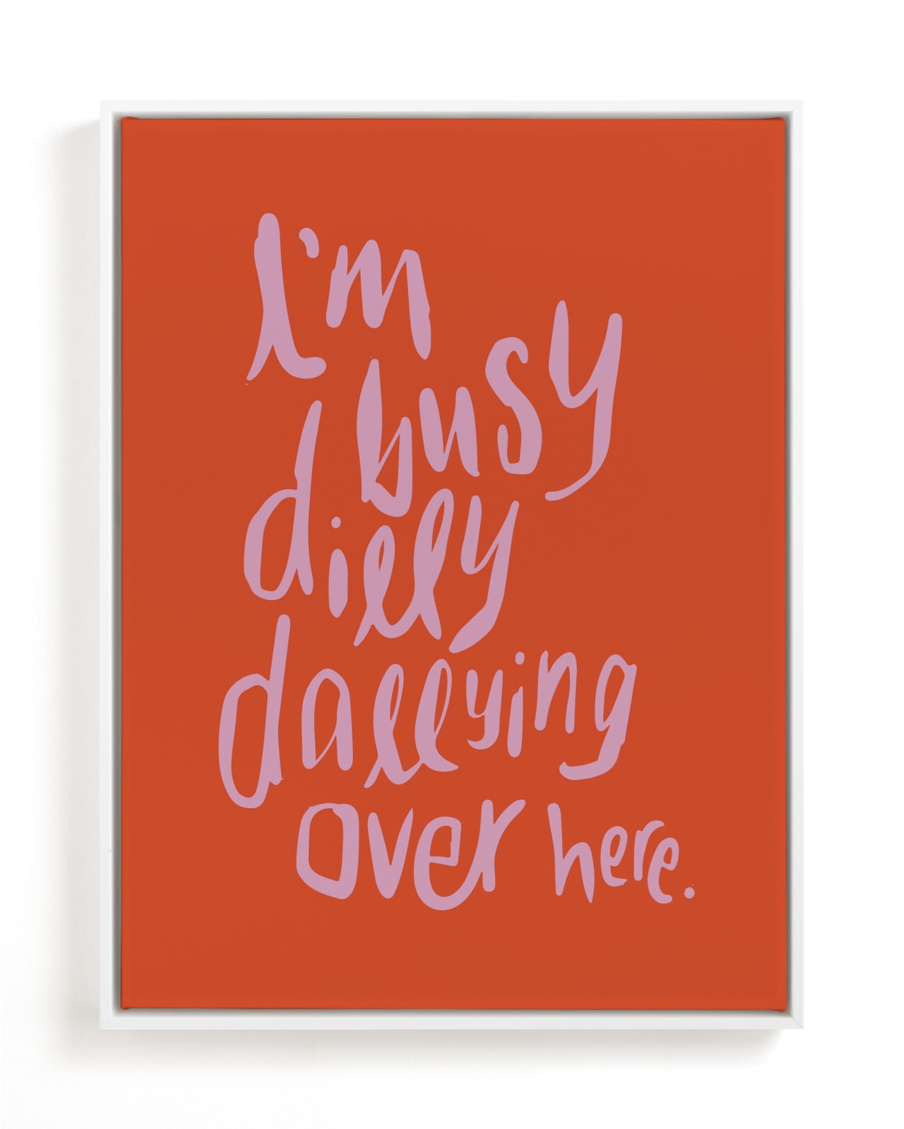 "Dillydally all day" - Limited Edition Art Print by Inkblot Design in beautiful frame options and a variety of sizes.