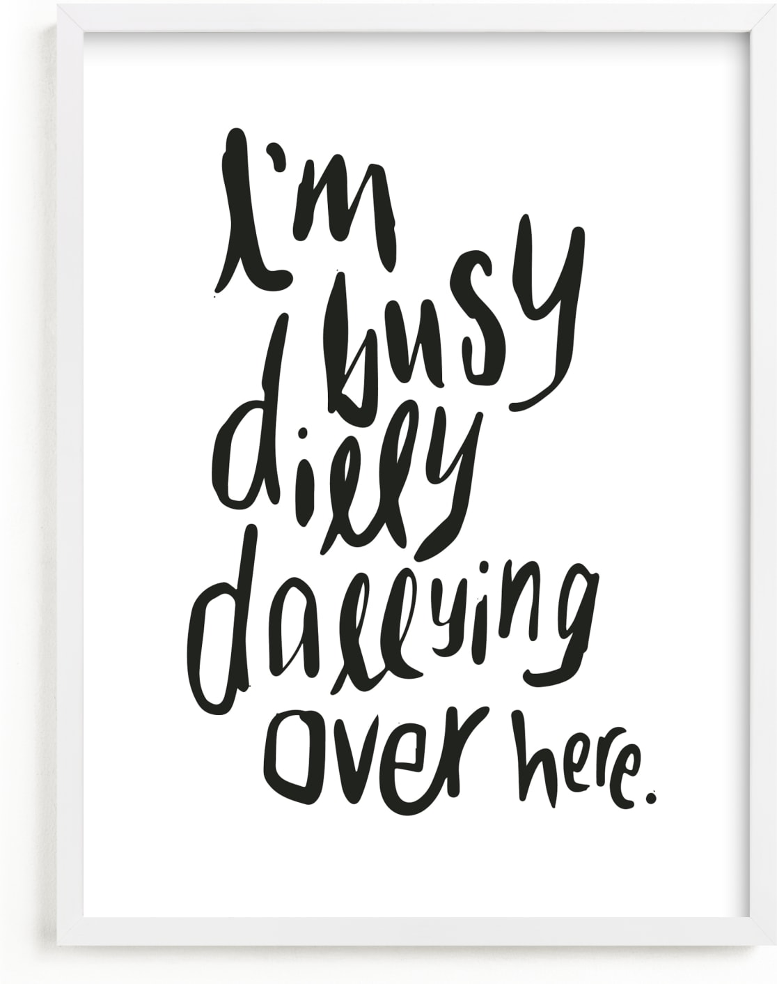 This is a black and white kids wall art by Inkblot Design called Dillydally all day.