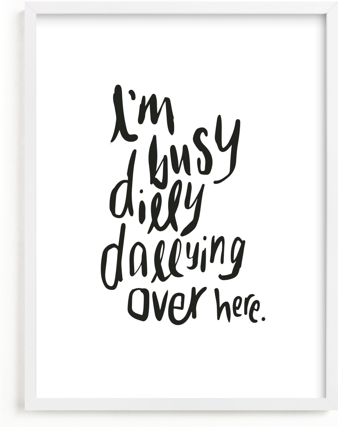 This is a black and white kids wall art by Inkblot Design called Dillydally all day.