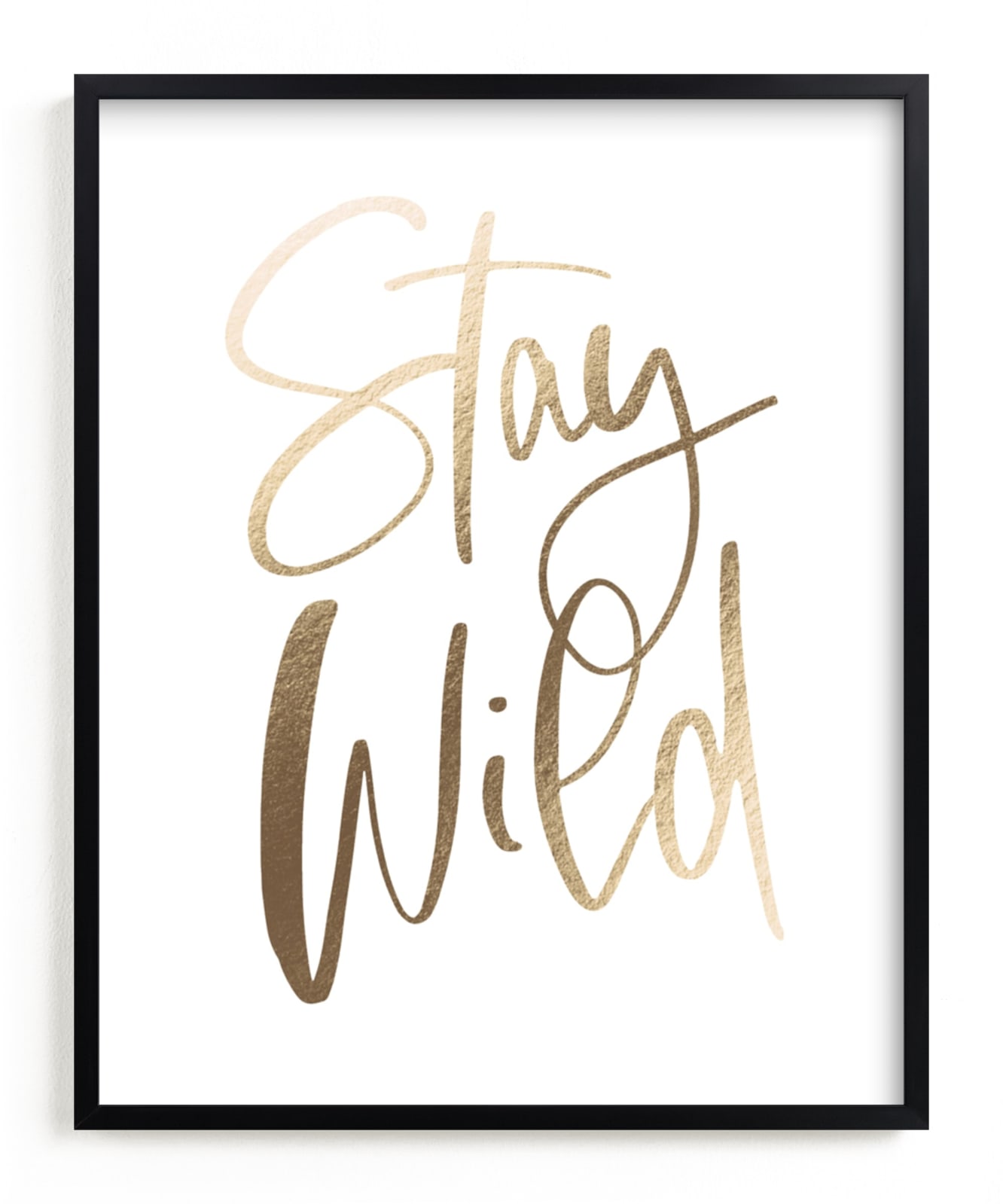 "Stay Wild" - Foil-pressed Giftable Art Print by AK Graphics in beautiful frame options and a variety of sizes.