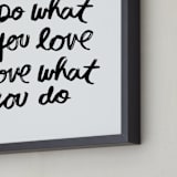 "Do What You Love" - Art Print in Black by Kelly Nasuta - Frame Close-up