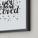 "You Are Loved" - Art Print in Black by Joanne James - Frame Close-up