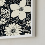 "Focus On The Good" - Art Print in Cracked Pepper by Rosa Veliky - Frame Close-up
