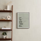 "let the good times roll" - Art Print in stone by Morgan Kendall - In a Room