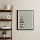 "let the good times roll" - Art Print in stone by Morgan Kendall - In a Room