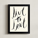 "live to love" - Art Print in ink black by pottsdesign - Framed