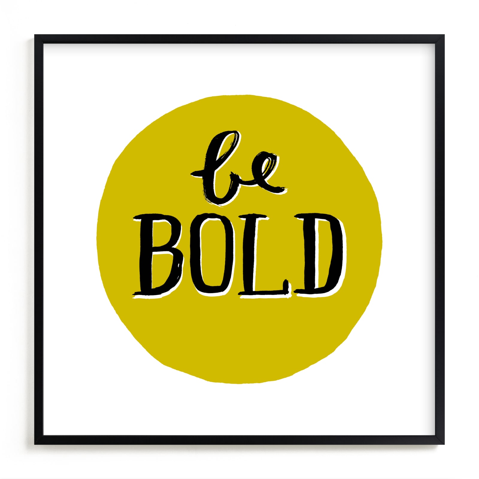 "Be Bold" - Limited Edition Art Print by Kelly Nasuta in beautiful frame options and a variety of sizes.