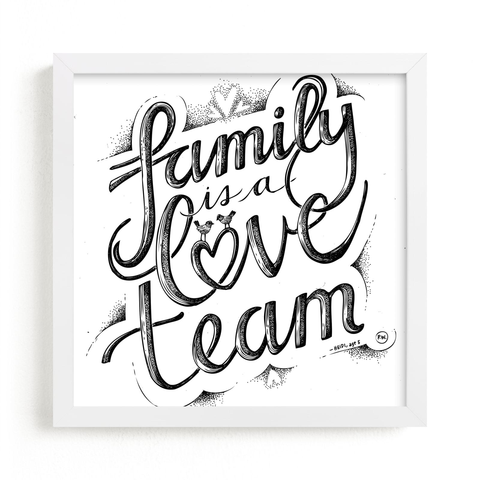 "Family is a Love Team" - Art Print by Phoebe Schweizer West in beautiful frame options and a variety of sizes.