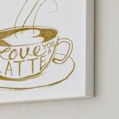 "Love You A Latte" - Art Print in Gold by Amanda Paulson - Frame Close-up