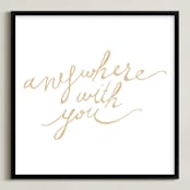 "Anywhere with You" - Art Print in gold by rose lindo - Framed