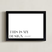 "This is My Design" - Art Print in Black  by Gray Star Design - Framed