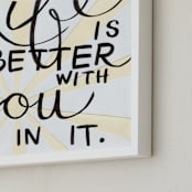 "Life Is Better" - Art Print in Ivory, Black & White by Amanda Paulson - Frame Close-up