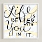 "Life Is Better" - Art Print in Ivory, Black & White by Amanda Paulson - Framed