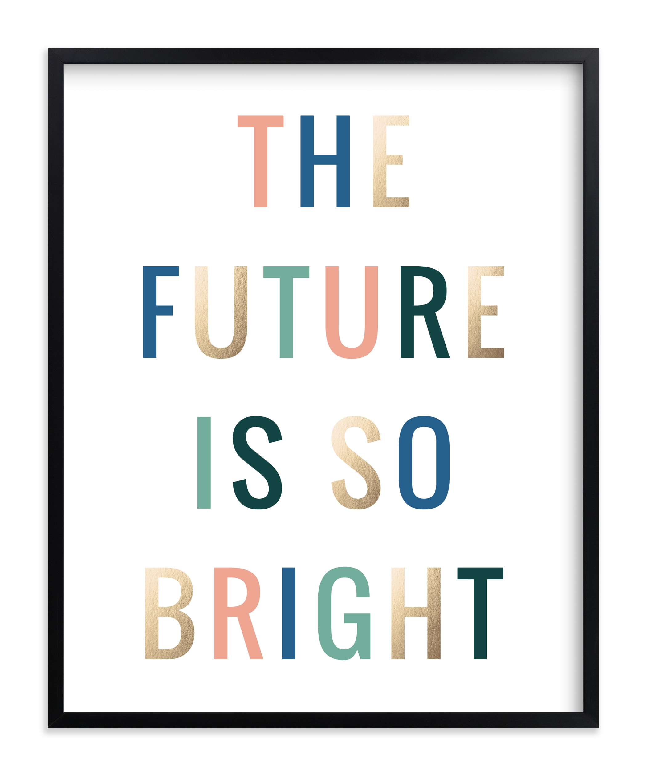 "The Future is so Bright" - [non-custom] Foil-pressed Art Print by Kelly Schmidt in beautiful frame options and a variety of sizes.